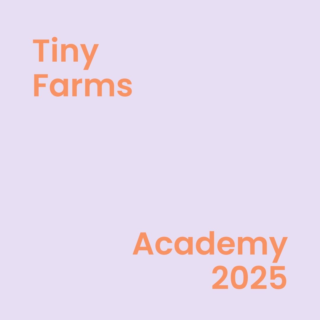 Tiny Farms Academy 2025